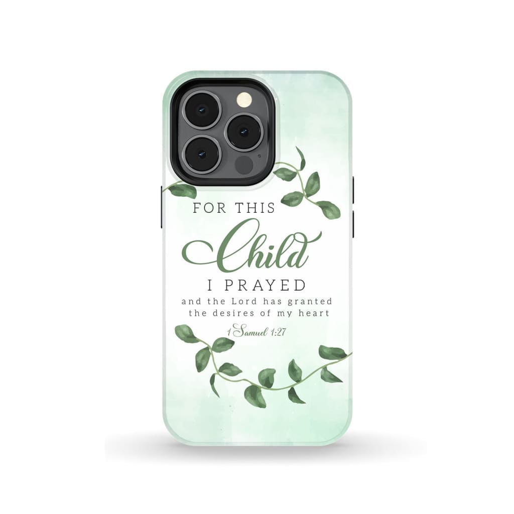 1 Samuel 127 For This Child I Prayed Phone Case - Christian Phone Cases - Religious Phone Case