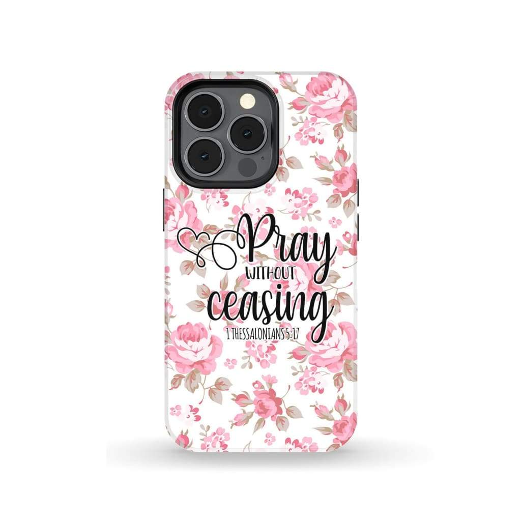 1 Thessalonians 517 Pray Without Ceasing Phone Case - Bible Verse Phone Cases - Bible Verse Phone Cases Samsung