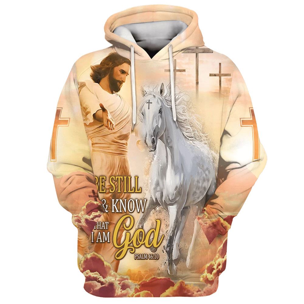 Be Still And Know That I Am God Hoodie Jesus And White Horse Hoodies Jesus Hoodie Men & Women, God 3D Printed Hoodie, Christian Apparel Hoodies