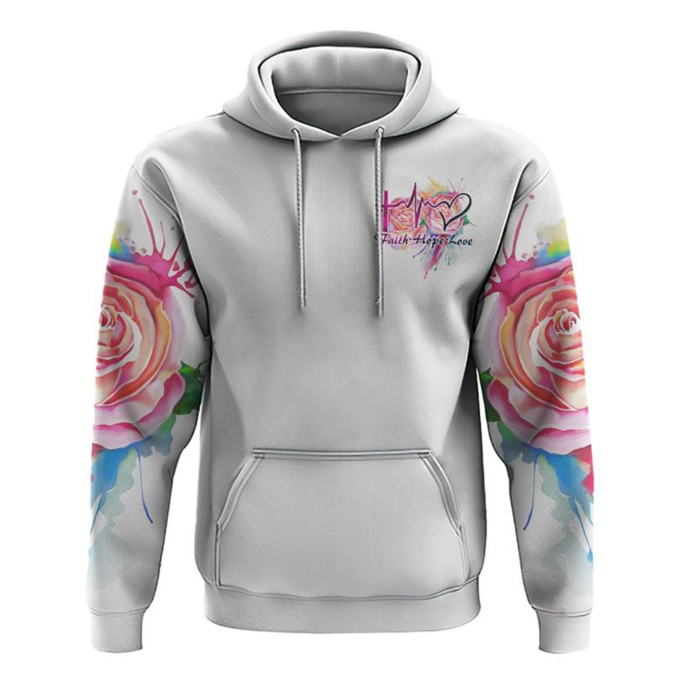 Faith Cross Colorful Rose Watercolor All Over Print 3D Hoodie, Christian Hoodie, Christian Sweatshirt, Bible Verse Shirt