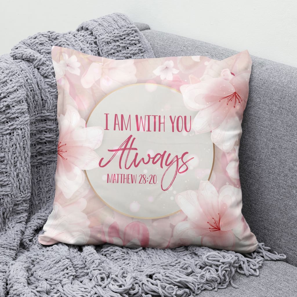 I Am With You Always Matthew 2820 Bible Verse Pillow 2