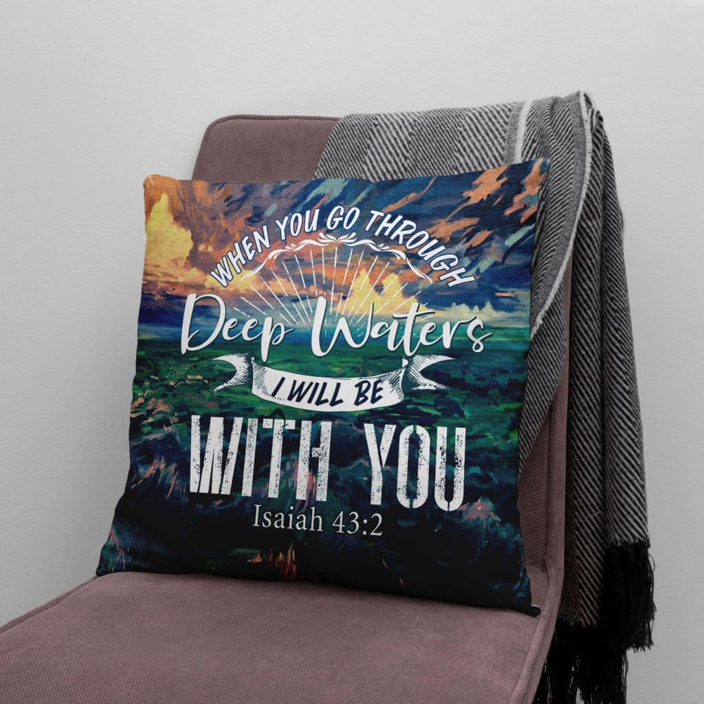 Bible Verse Pillows When You Go Through Deep Waters Isaiah 432 Christian Pillow