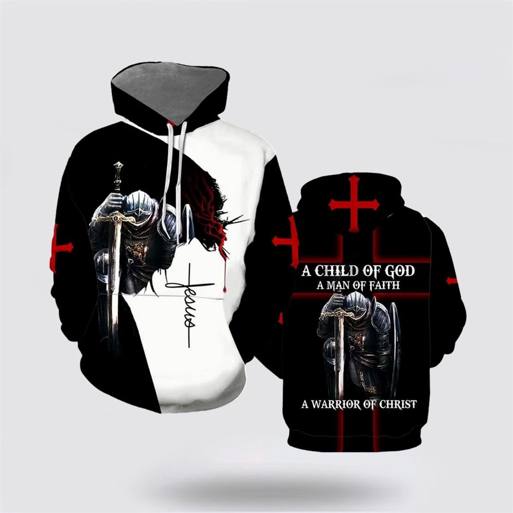 A Child Of God A Man Of Faith A Warrior Of Christ 3D Hoodies For Women Men, God 3D Printed Hoodie, Christian Apparel Hoodies