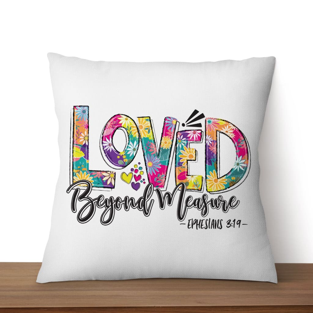 Ephesians 319 Loved Beyond Measure Pillow