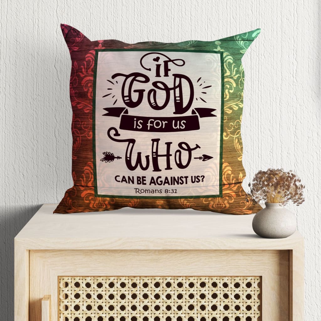 If God Is For Us Who Can Be Against Us Romans 831 Bible Verse Pillow