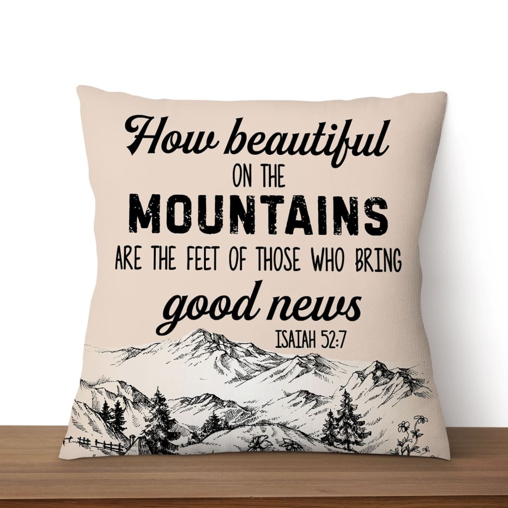 How Beautiful On The Mountains Are The Feet Isaiah 527 Bible Verse Pillow