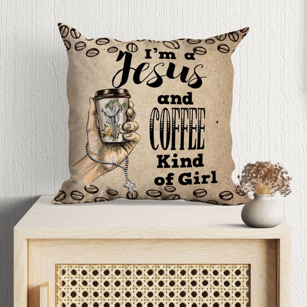 I Am A Jesus And Coffee Kind Of Girl Christian Pillow