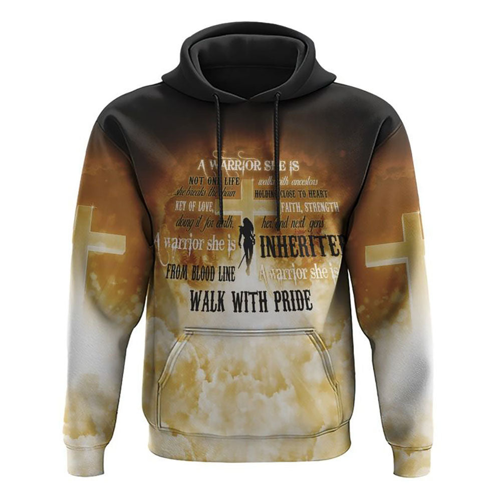 A Warrior She Is Not One Life Cross Heaven Walks With Ancestors All Over Print 3D Hoodie, Christian Hoodie, Christian Sweatshirt, Bible Verse Shirt