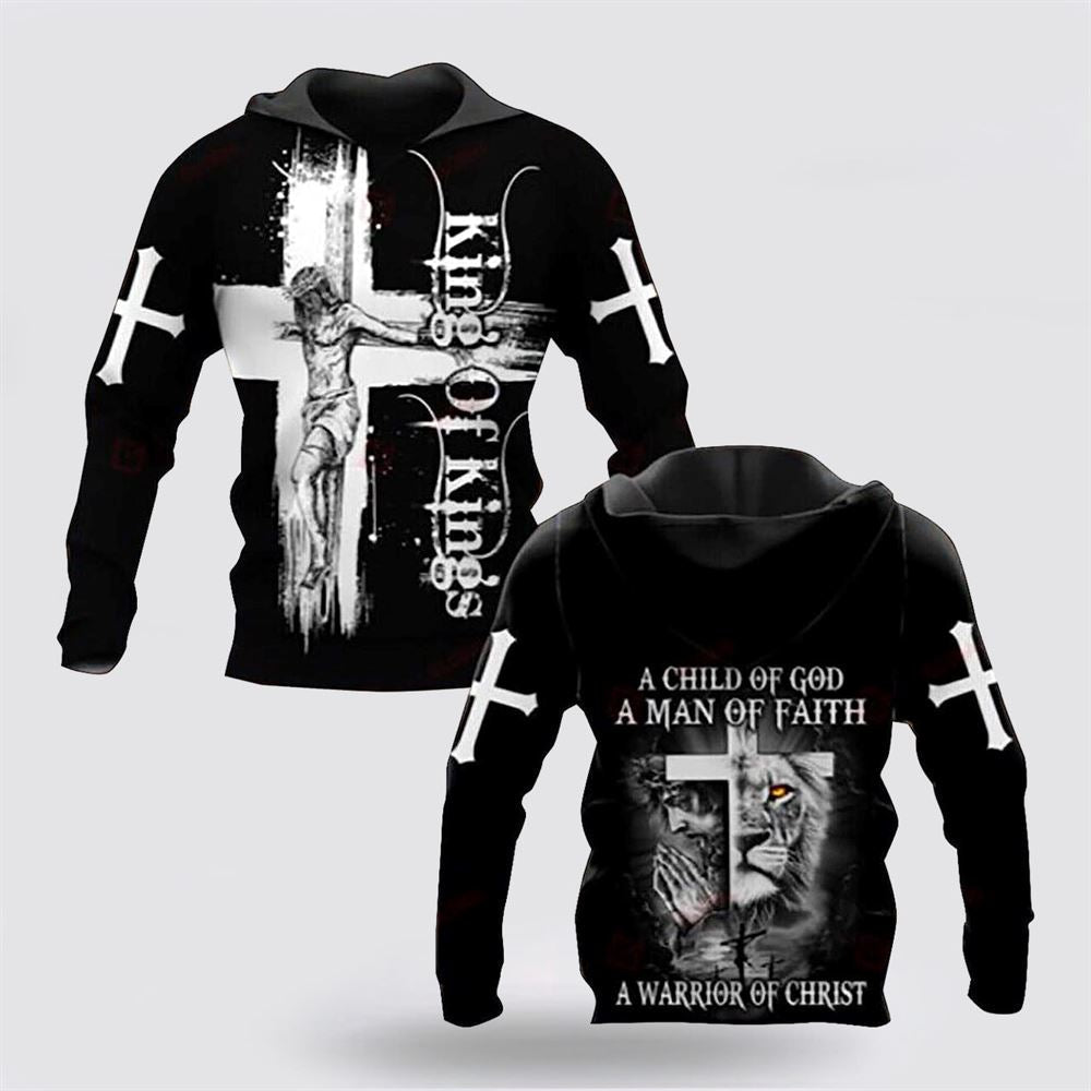 A Warrior Of Jesus Christ A Child Of God A Man Of Faith 3D Hoodies For Women Men, God 3D Printed Hoodie, Christian Apparel Hoodies