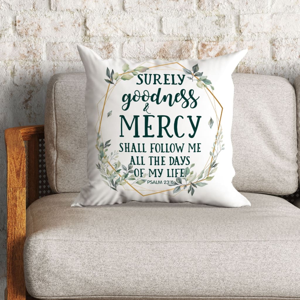 Psalm 236 Surely Goodness And Mercy Shall Follow Me Bible Verse Pillow