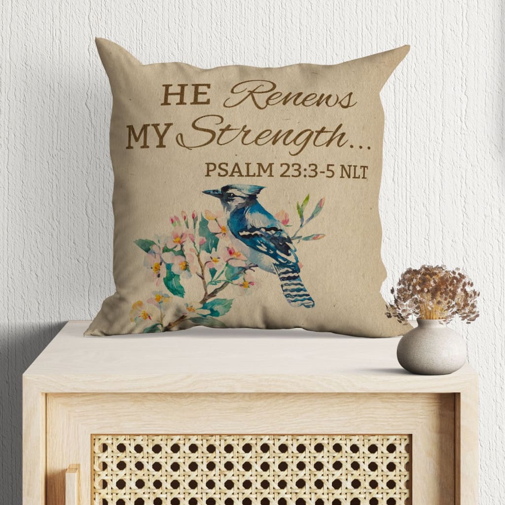 He Renews My Strength Psalm 233-5 Bible Verse Pillow