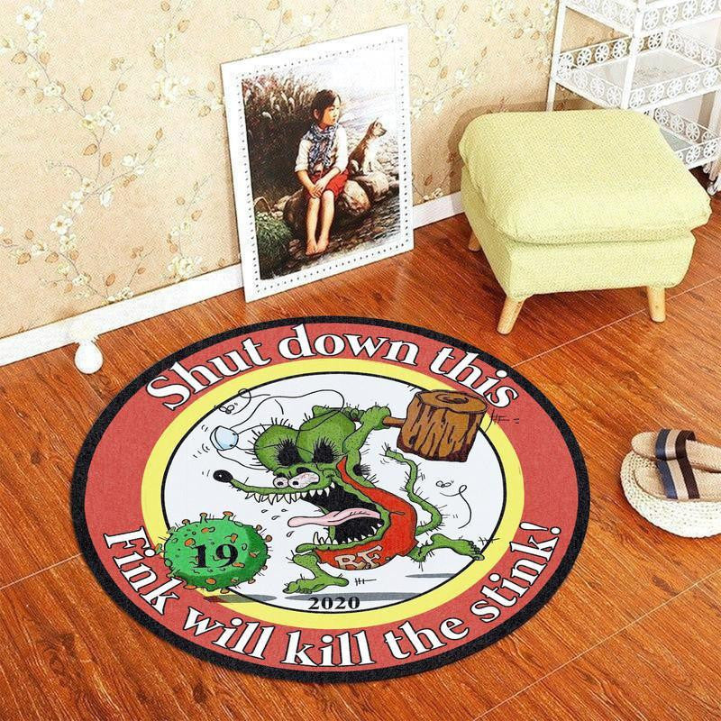 Rat Fink Hot Rod Living Room Round Mat, Shut down this, Fink will kill the stink