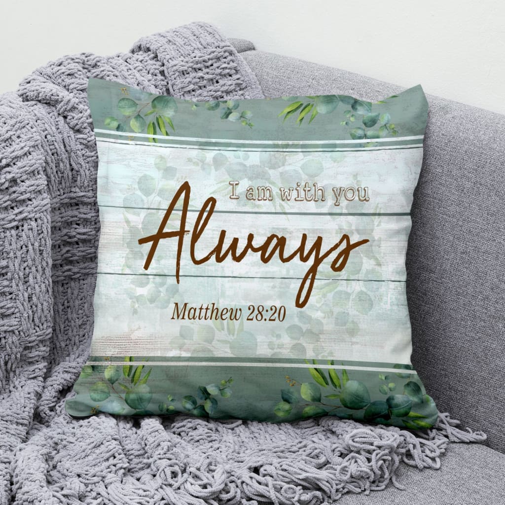 I Am With You Always Matthew 2820 Christian Pillow, Bible Verse Pillows