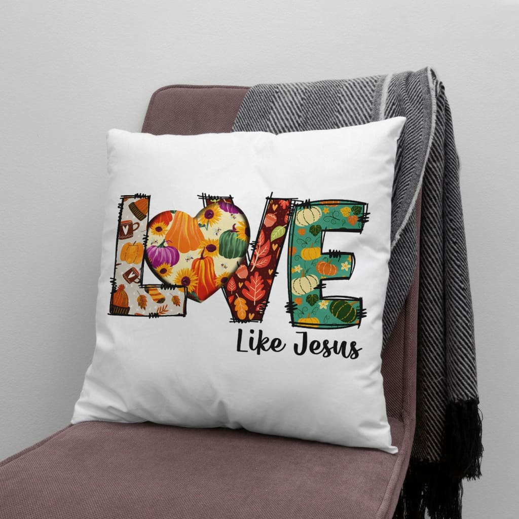 Love Like Jesus, Fall Thanksgiving, Christian Pillow