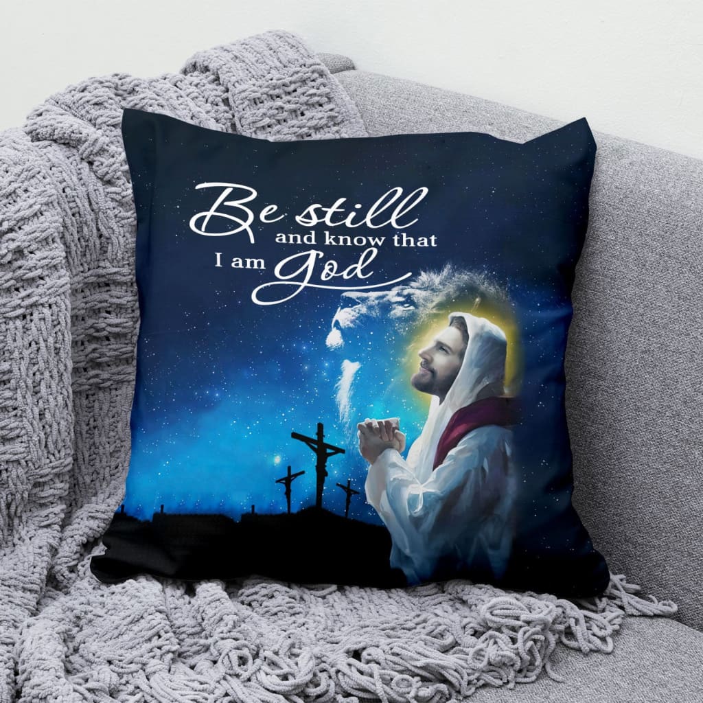 Be Still And Know That I Am God Psalm 4610 Christian Pillow 2