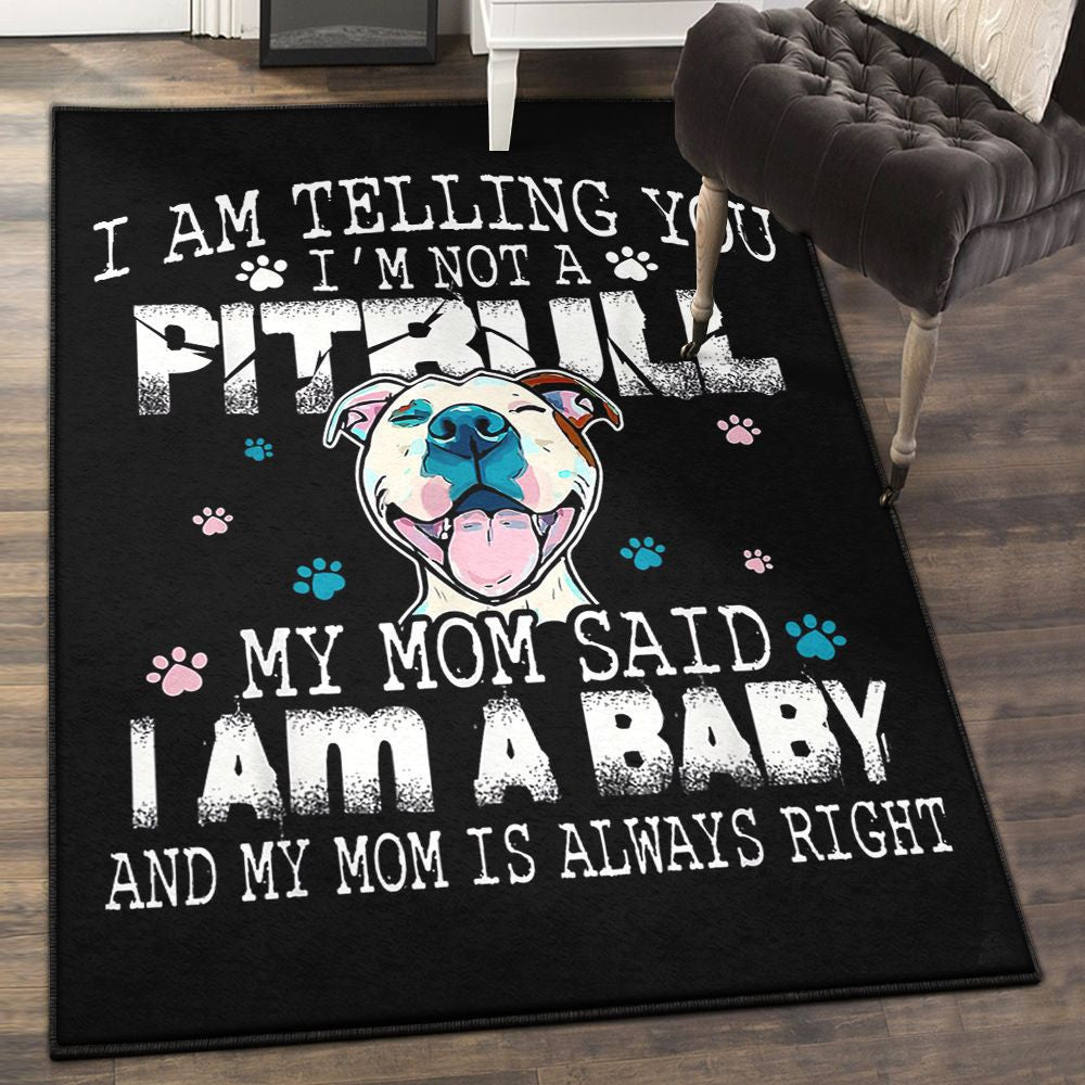 Dog Washable Rugs I Am Telling You I Am Not A Pit Bull My Mom Said I Am A Baby And My Mom Is Always Right Dog Lovers Rug Rectangle Rugs Washable Area Rug Non-Slip Carpet For Living Room Bedroom