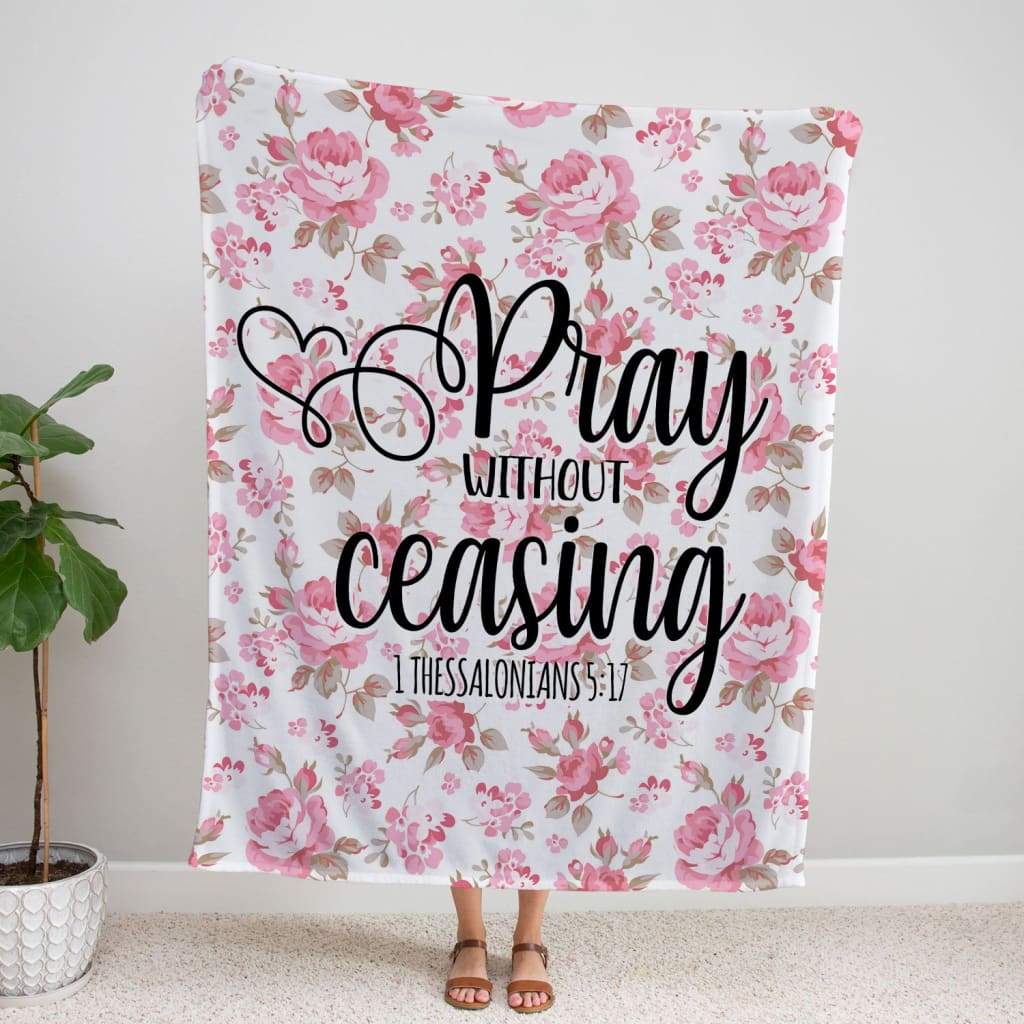 1 Thessalonians 517 Pray Without Ceasing Fleece Blanket - Christian Blanket - Bible Verse Blanket