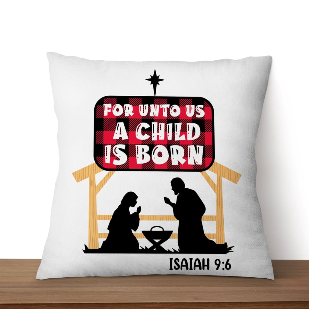 For Unto Us A Child Is Born Isaiah 96 Pillow