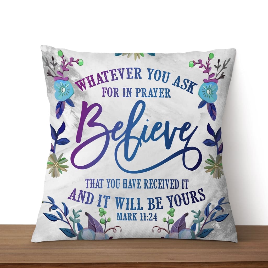 Pray Believe Receive Mark 1124 Bible Verse Pillow