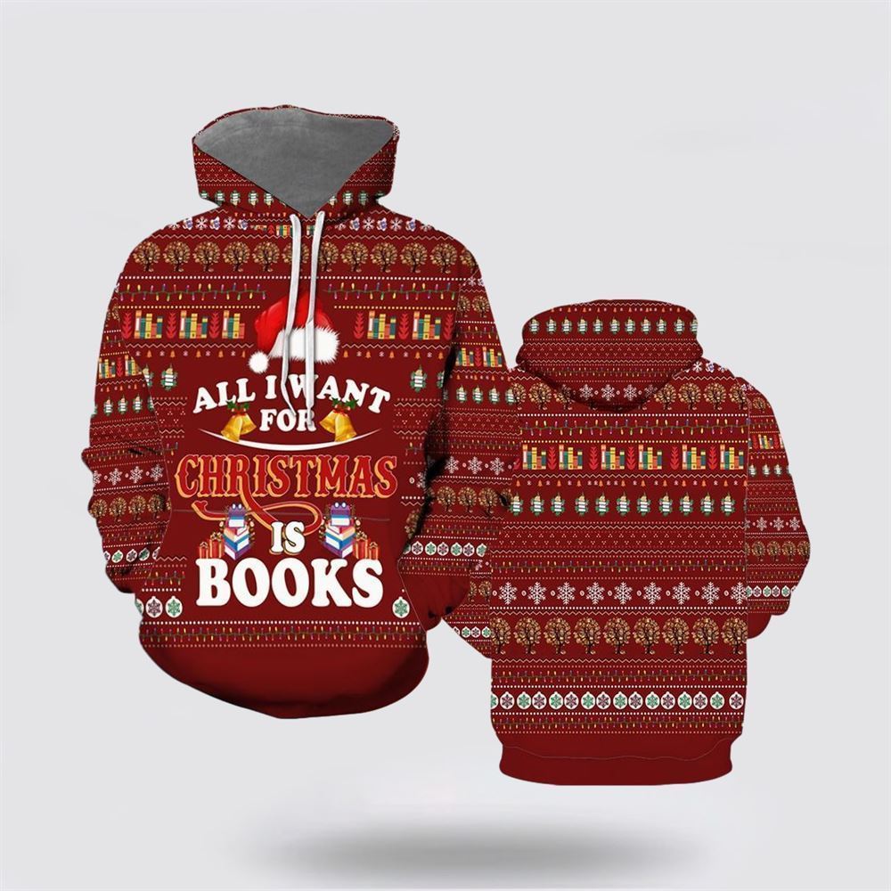 All I Want For Christmas Is Books All Over Print 3D Hoodie For Men & Women, Christmas Hoodie Cute, Christmas Gift, Christmas Fashion