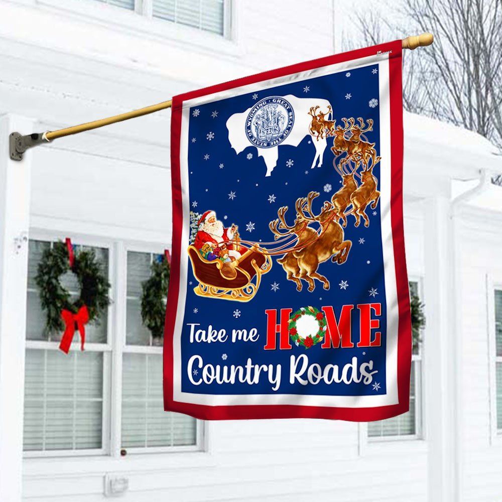 Wyoming Take Me Home Country Roads Christmas Santa Claus Flag, Christmas Garden Flag, Home Decor Accessories, Christmas Outdoor Decor Ideas