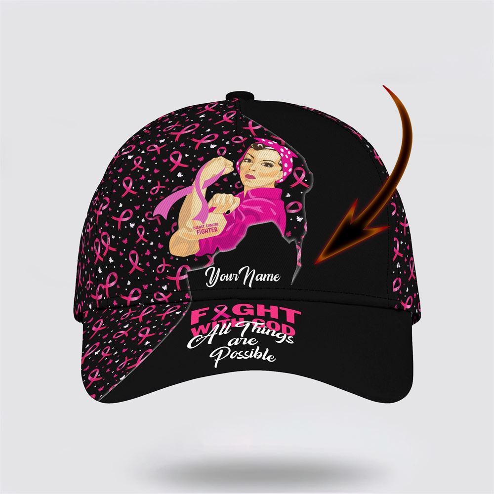 Customized Breast Cancer Awareness Fight With God All Things Are Possible Baseball Cap, Gifts For Breast Cancer Patients, Breast Cancer Hat