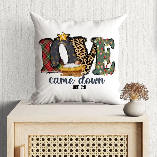 Love Came Down Luke 211 Christmas Pillow