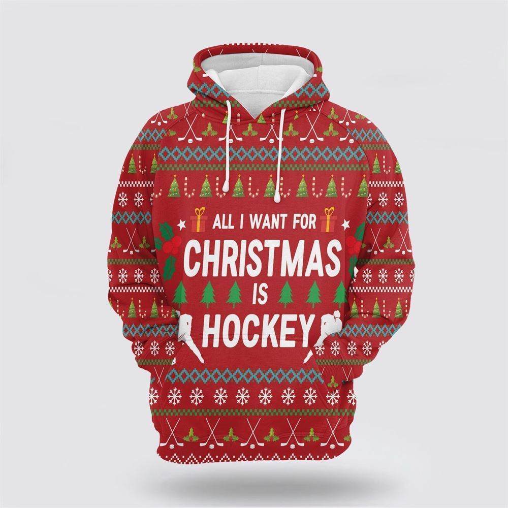 All I Want For Christmas Is Hockey All Over Print 3D Hoodie For Men & Women, Christmas Hoodie Cute, Christmas Gift, Christmas Fashion