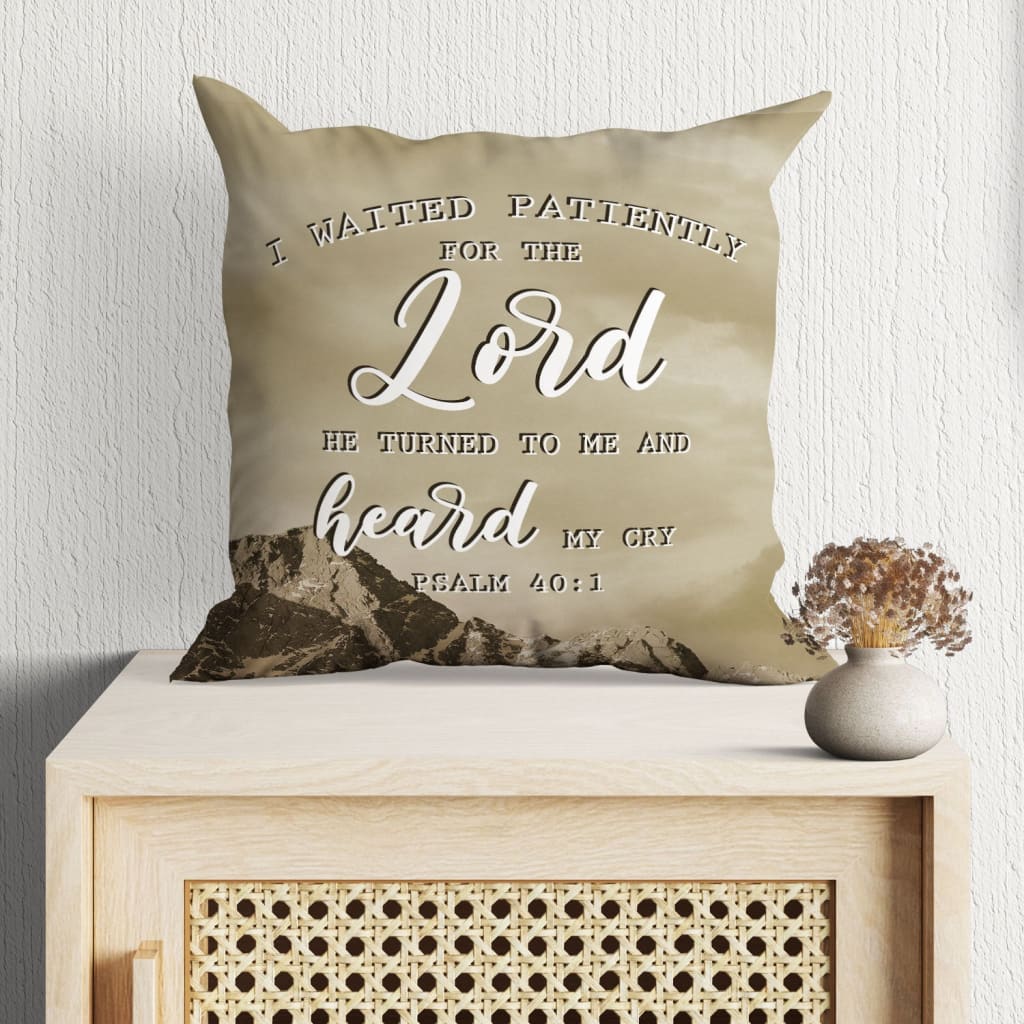 I Waited Patiently For The Lord Psalm 401 Bible Verse Pillow