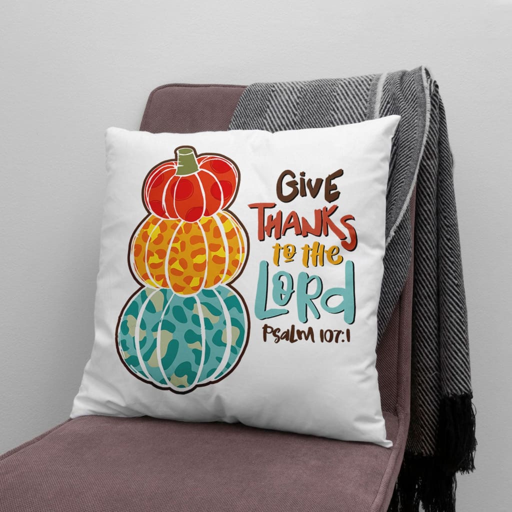 Psalm 1071 Niv Give Thanks To The Lord, Thanksgiving Pillow