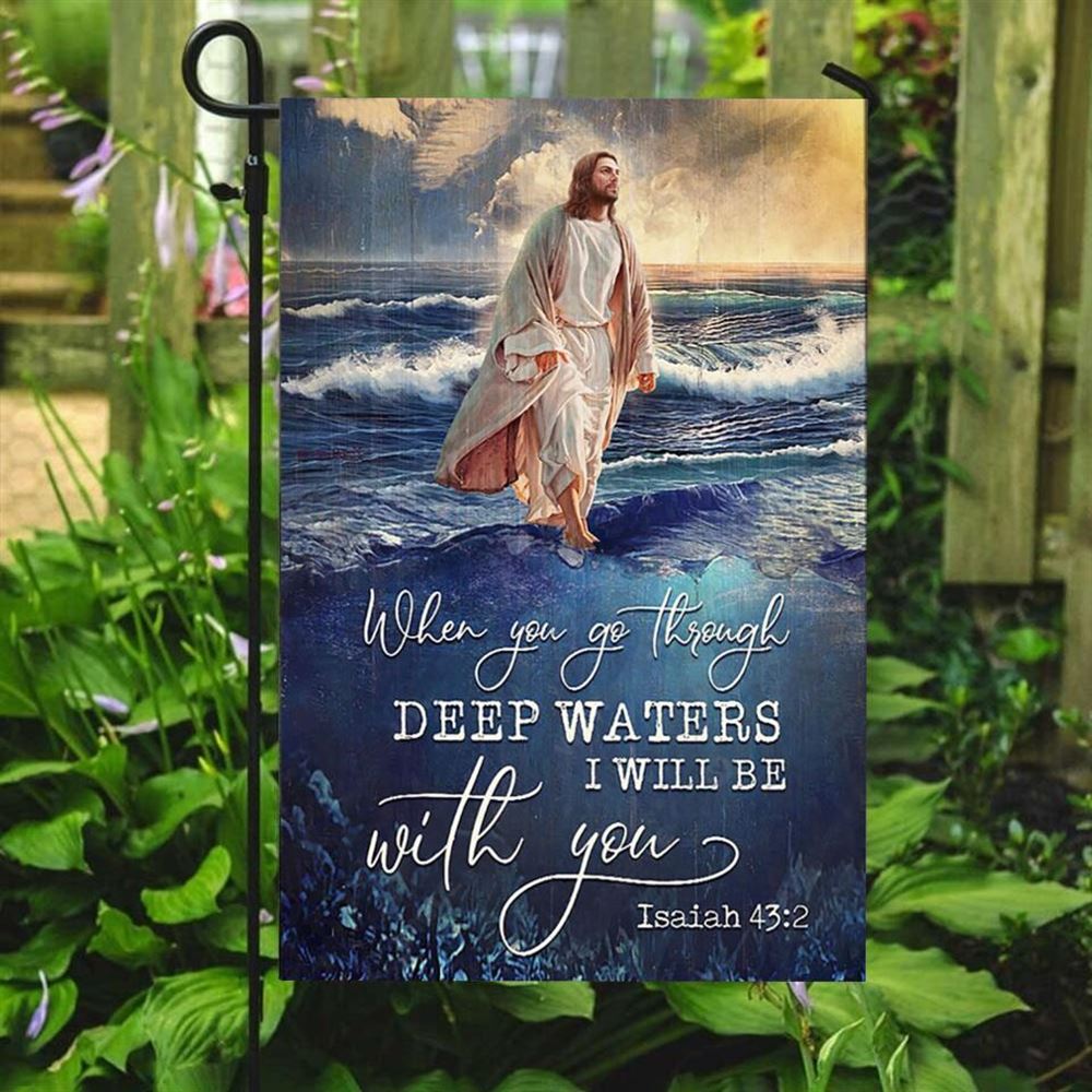 When You Go Through Deep Waters, Garden Flag, Christian Flag, Scripture Flag, Garden Banner