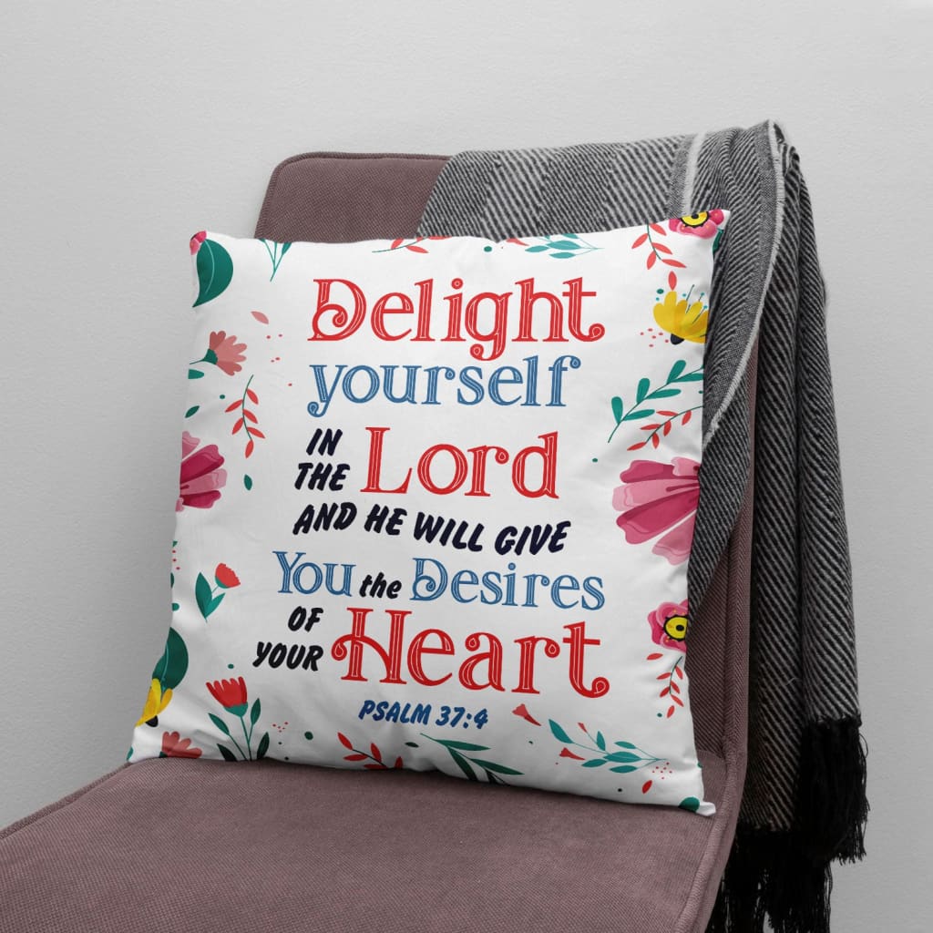 Delight Yourself In The Lord Psalm 374 Bible Verse Pillow