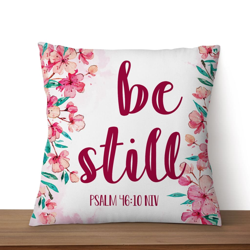 Christian Pillows Floral Be Still Psalm 4610 Niv Bible Verse Pillow