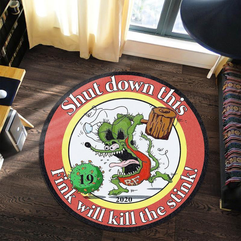 Rat Fink Hot Rod Living Room Round Mat, Shut down this, Fink will kill the stink