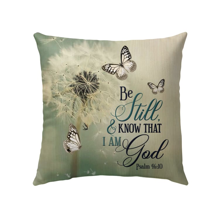 Be Still And Know Psalm 4610, Dandelion Butterfly Christian Pillow