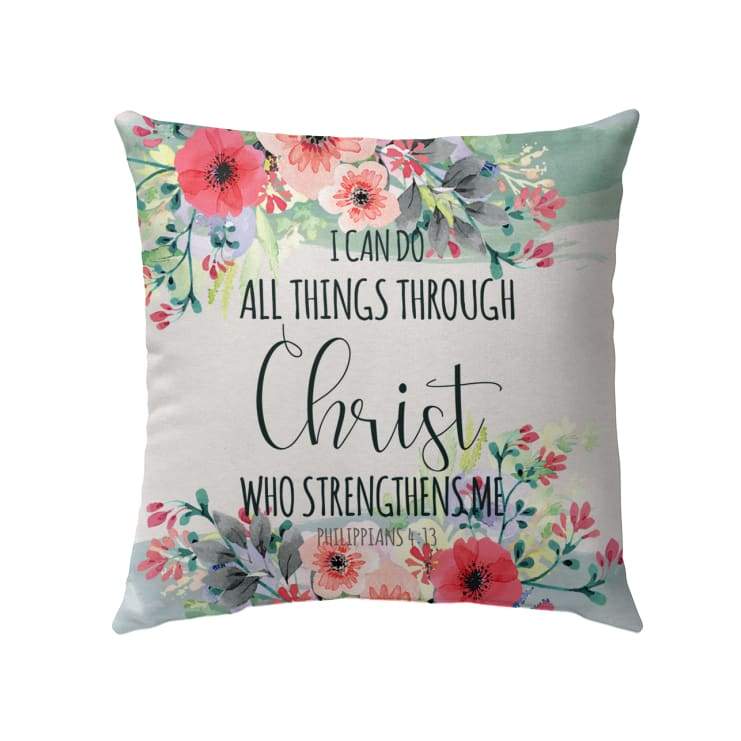 I Can Do All Things Through Christ Philippians 413 Bible Verse Pillow