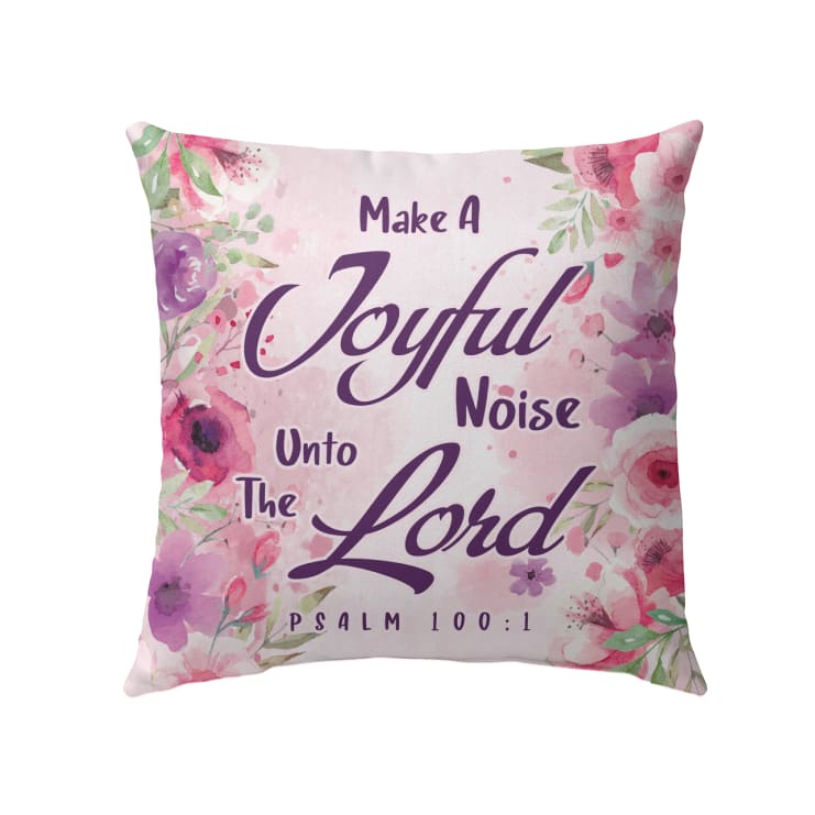 Make A Joyful Noise Unto The Lord Psalm 1001 Bible Verse Pillow 2