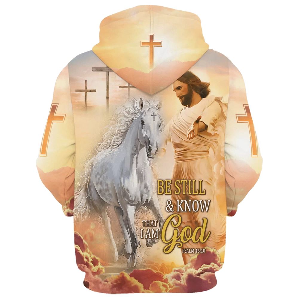 Be Still And Know That I Am God Hoodie Jesus And White Horse Hoodies Jesus Hoodie Men & Women, God 3D Printed Hoodie, Christian Apparel Hoodies