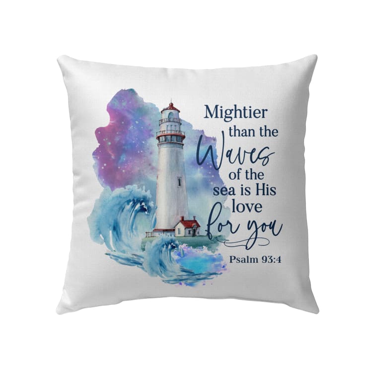 Mightier Than The Waves Of The Sea Is His Love For You Psalm 934 Bible Verse Pillow