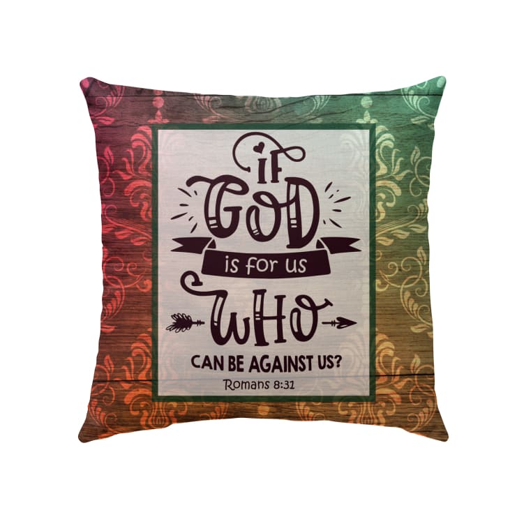 If God Is For Us Who Can Be Against Us Romans 831 Bible Verse Pillow