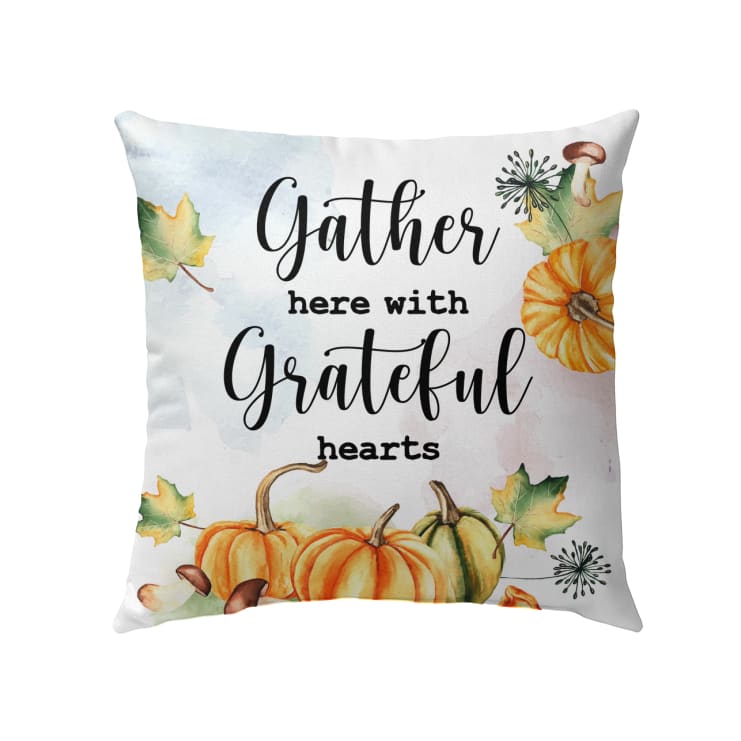 Gather Here With Grateful Hearts Thanksgiving Pillow