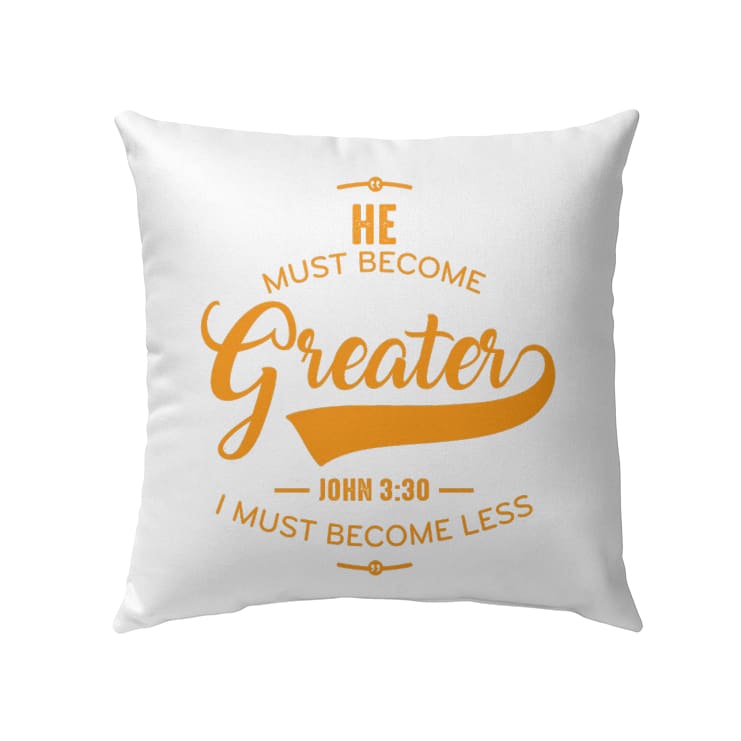 He Must Become Greater I Must Become Less John 330 Bible Verse Pillow