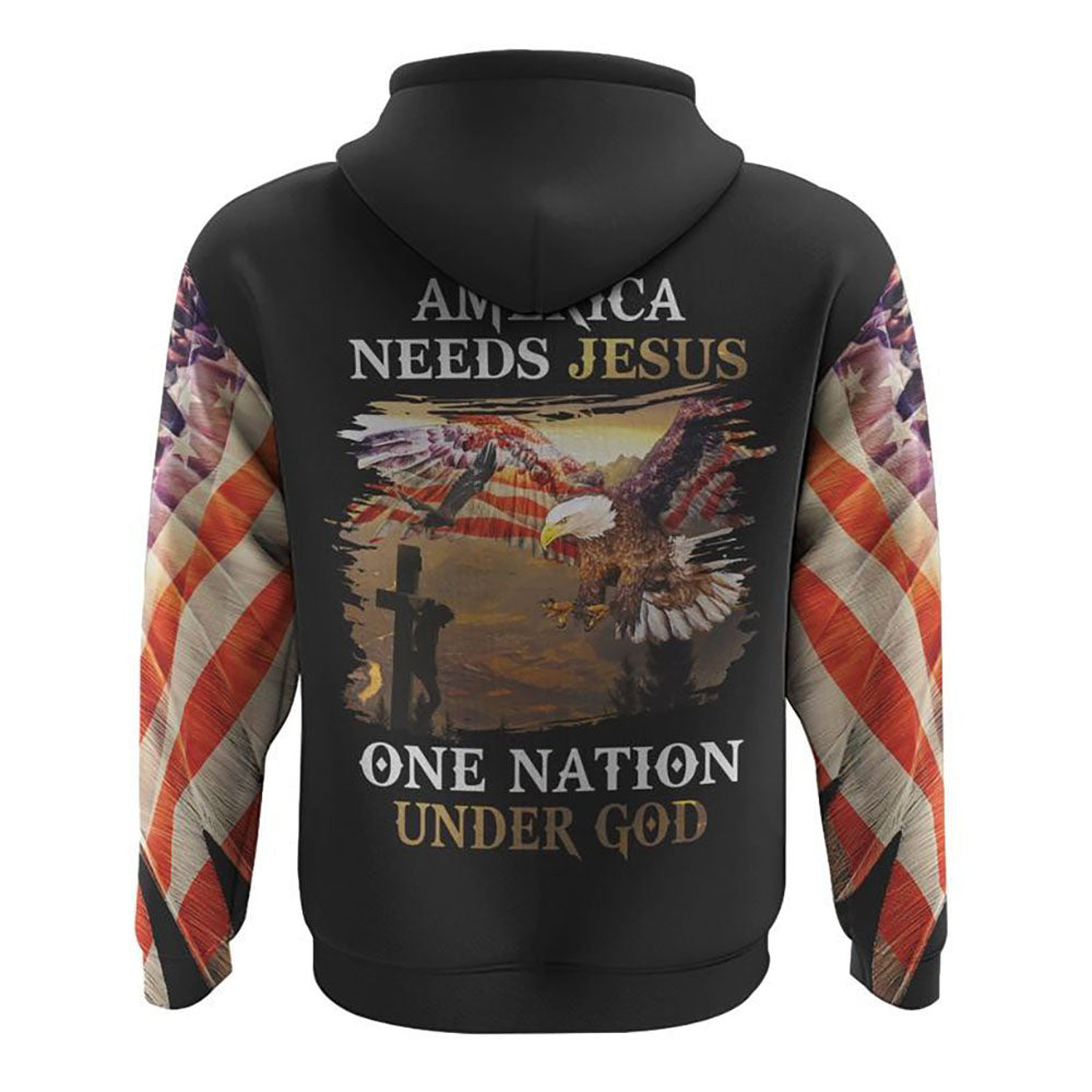 America Needs Jesus One Nation Under God All Over Print 3D Hoodie, Christian Hoodie, Christian Sweatshirt, Bible Verse Shirt