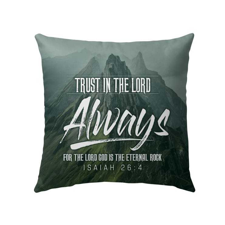 Trust In The Lord Always Isaiah 264 Nlt Bible Verse Pillow