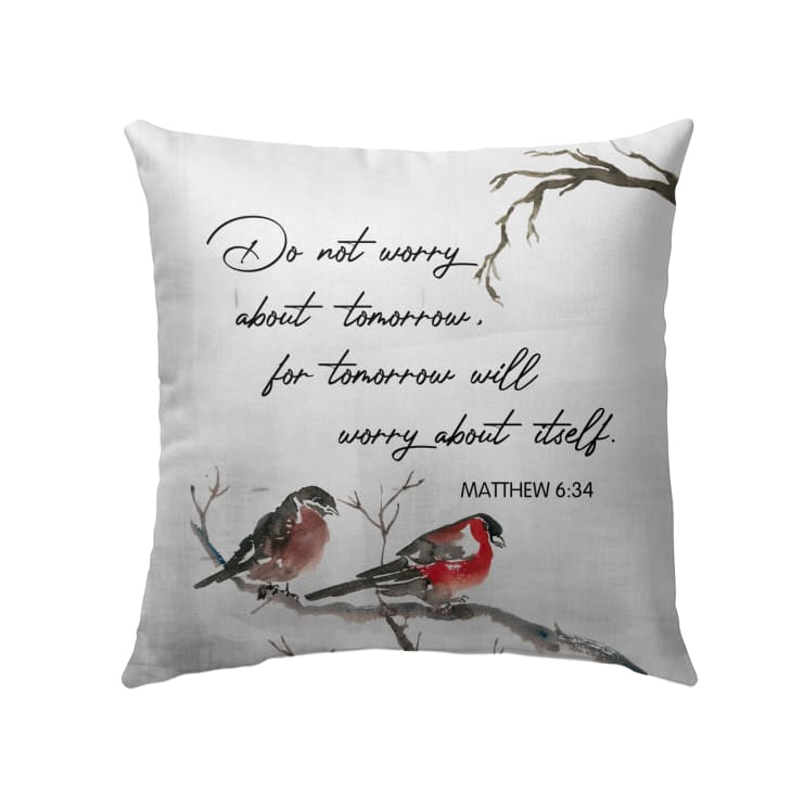 Matthew 634 Do Not Worry About Tomorrow Bible Verse Pillow