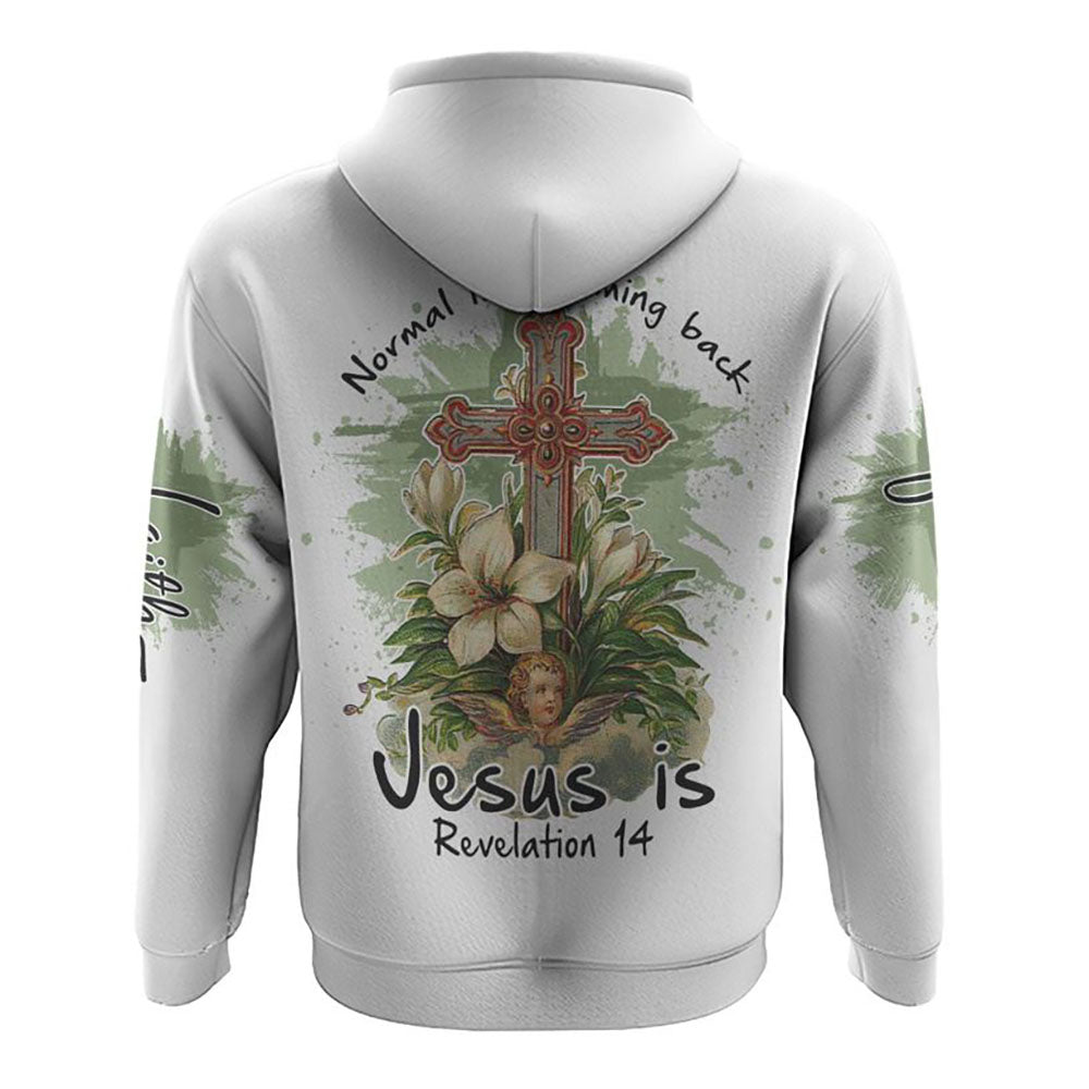 Normal Isn't Coming Back - Jesus Is Revelation 14 All Over Print 3D Hoodie, Christian Hoodie, Christian Sweatshirt, Bible Verse Shirt