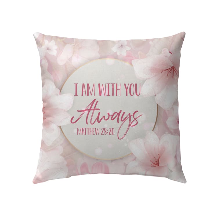 I Am With You Always Matthew 2820 Bible Verse Pillow 2