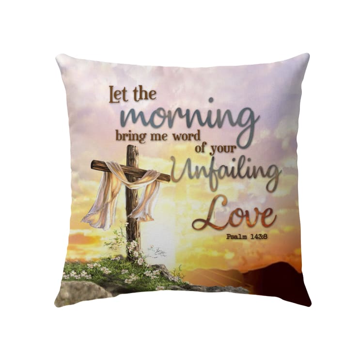 Bible Verse Pillow Psalm 1438 Let The Morning Bring Me Word Of Your Unfailing Love