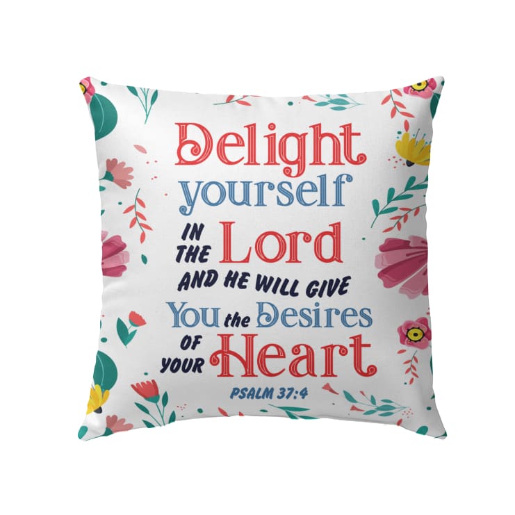 Delight Yourself In The Lord Psalm 374 Bible Verse Pillow