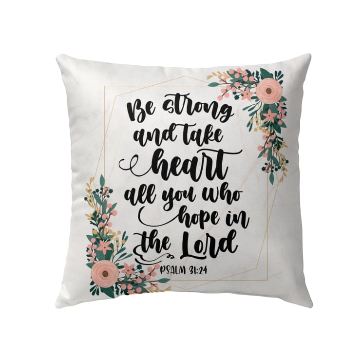 Be Strong And Take Heart Psalm 3124 Bible Verse Pillow